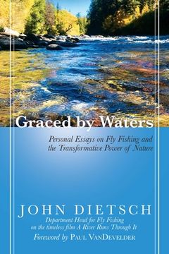 portada Graced by Waters: Personal Essays on Fly Fishing and the Transformative Power of Nature (en Inglés)