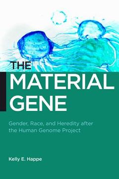 portada the material gene: gender, race, and heredity after the human genome project (en Inglés)