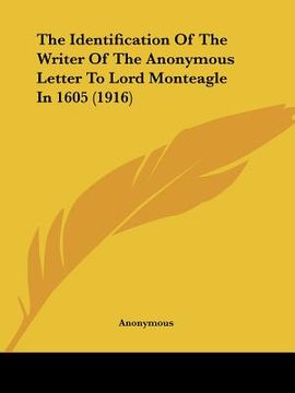 portada the identification of the writer of the anonymous letter to lord monteagle in 1605 (1916) (en Inglés)