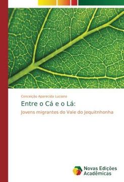 portada Entre o Cá e o Lá:: Jovens migrantes do Vale do Jequitnhonha (Paperback) (en Portugués)