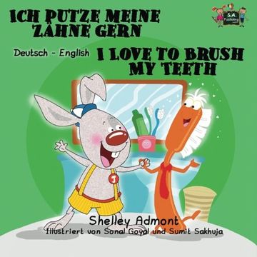 portada Ich putze meine Zähne gern I Love to Brush My Teeth: German English Bilingual Edition (German English Bilingual Collection)