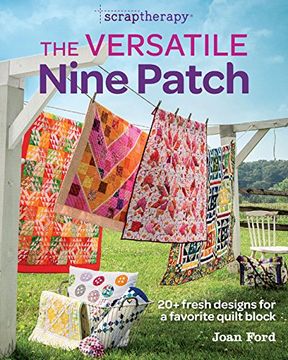 portada The Versatile Nine Patch: 18 Fresh Designs for a Favorite Quilt book (Scrap Therapy) (in English)