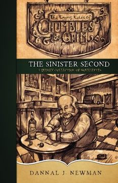 portada The Sinister Second: A Quirky Collection of Novelettes (The Trying Tales of Chumbles & Grim)