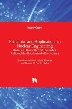 portada Principles and Applications in Nuclear Engineering: Radiation Effects, Thermal Hydraulics, Radionuclide Migration in the Environment (en Inglés)