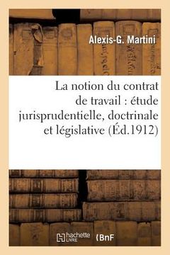 portada La Notion Du Contrat de Travail: Étude Jurisprudentielle, Doctrinale Et Législative (en Francés)