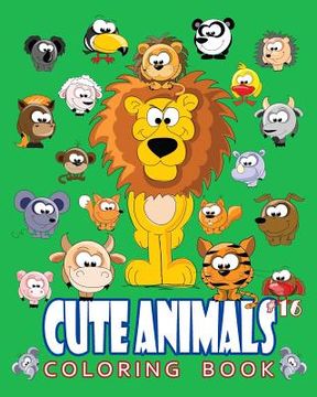 portada Cute Animals Coloring Book Vol.16: The Coloring Book for Beginner with Fun, and Relaxing Coloring Pages, Crafts for Children