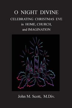 portada O Night Divine: Celebrating Christmas Eve in Home, Church, and Imagination (en Inglés)