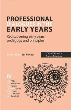 portada Professional Dialogues in the Early Years: Rediscovering Early Years Pedagogy and Principles (Critical Guides for Teacher Educators) (en Inglés)