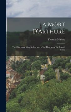portada La Mort D'Arthure: The History of King Arthur and of the Knights of the Round Table (en Inglés)