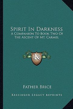 portada spirit in darkness: a companion to book two of the ascent of mt. carmel (en Inglés)