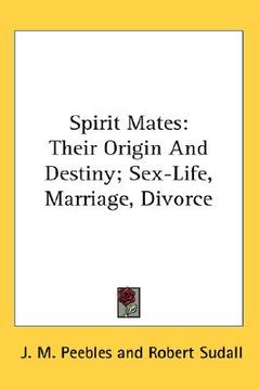 portada spirit mates: their origin and destiny; sex-life, marriage, divorce (en Inglés)