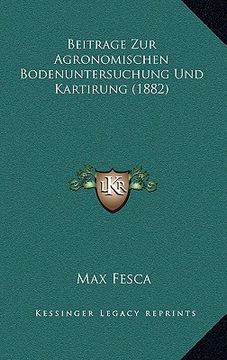 portada Beitrage Zur Agronomischen Bodenuntersuchung Und Kartirung (1882) (in German)