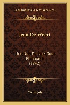 portada Jean De Weert: Une Nuit De Noel Sous Philippe II (1842) (en Francés)