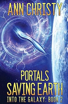 portada Portals: Saving Earth (Into the Galaxy) (Volume 2) (en Inglés)
