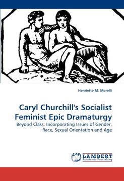 portada Caryl Churchill's Socialist Feminist Epic Dramaturgy: Beyond Class: Incorporating Issues of Gender, Race, Sexual Orientation and Age
