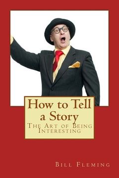 portada How to Tell a Story: The Art of Being Interesting (en Inglés)