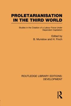 portada proletarianisation in the third world: studies in the creation of a labour force under dependent capitalism (en Inglés)