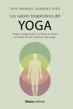 portada Los Valores Terapéuticos del Yoga: Cómo Comprender y Aliviar el Dolor a Través de las Técnicas del Yoga (in Spanish)