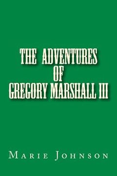 portada Gregory Marshall III: The adventures of me Gregory Marshall (in English)