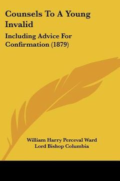 portada counsels to a young invalid: including advice for confirmation (1879) (en Inglés)