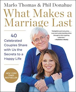 portada What Makes a Marriage Last: 40 Celebrated Couples Share With us the Secrets to a Happy Life