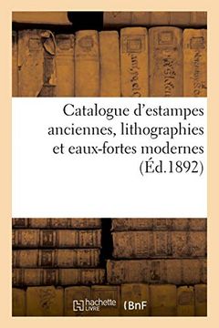 portada Catalogue D'estampes Anciennes, Lithographies et Eaux-Fortes Modernes (Littérature) (en Francés)