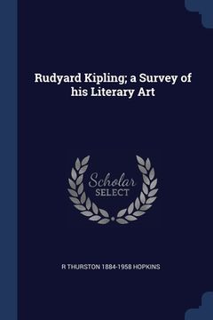 portada Rudyard Kipling; a Survey of his Literary Art (en Inglés)