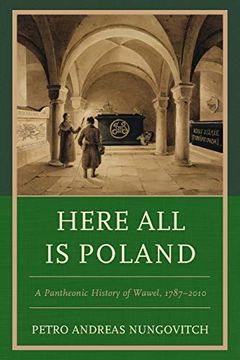 portada Here all is Poland: A Pantheonic History of Wawel, 1787–2010 (en Inglés)