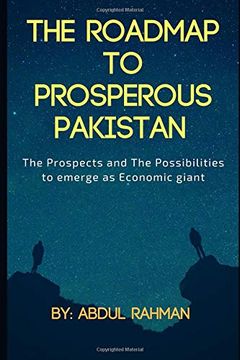 portada The Roadmap to Prosperous Pakistan: The Prospects and the Possibilities to Emerge as Economic Giant (en Inglés)