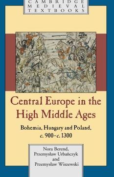 portada Central Europe in the High Middle Ages: Bohemia, Hungary and Poland, c.900–c.1300 (Cambridge Medieval Textbooks) (en Inglés)