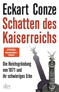 portada Schatten des Kaiserreichs: Die Reichsgründung von 1871 und ihr Schwieriges Erbe (en Alemán)
