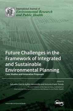 portada Future Challenges in the Framework of Integrated and Sustainable Environmental Planning: Case Studies and Innovative Proposals (en Inglés)