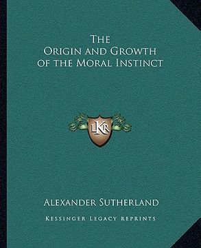 portada the origin and growth of the moral instinct (en Inglés)