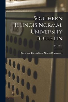 portada Southern Illinois Normal University Bulletin; 1944-1945 (en Inglés)