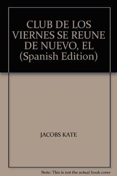 Libro Club de los Viernes se Reune de Nuevo, Jacobs Kat, ISBN  9786074002553. Comprar en Buscalibre