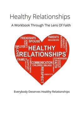 portada Healthy Relationships: A Workbook Through The Lens Of Faith (en Inglés)