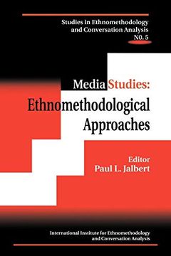 portada Media Studies: Ethnomethodological Approaches (Studies in Ethnomethodology and Conversation Analysis, no. 5) (in English)