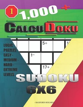 portada 1,000 + Calcudoku sudoku 6x6: Logic puzzles easy - medium - hard - extreme levels (en Inglés)