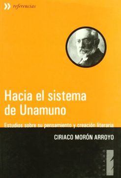 portada Hacia El Sistema de Unamuno: Estudios Sobre Su Pensamiento y Creacion Literaria (Spanish Edition) (in Spanish)