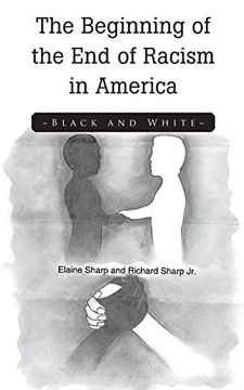 portada The Beginning of the end of Racism in America: Black and White (in English)