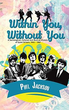portada Within You, Without You: A Sociological, Cultural and Musical History of Great Britain, 1945 – 1967 (en Inglés)