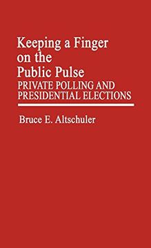 portada Keeping a Finger on the Public Pulse: Private Polling and Presidential Elections (en Inglés)