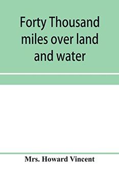 portada Forty Thousand Miles Over Land and Water: The Journal of a Tour Through the British Empire and America (en Inglés)