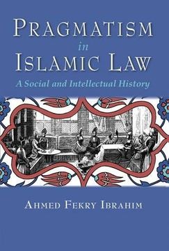 portada Pragmatism in Islamic Law: A Social and Intellectual History (Middle East Studies Beyond Dominant Paradigms) (in English)