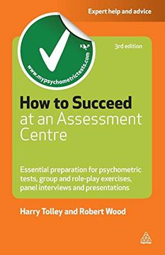 portada How to Succeed at an Assessment Centre: Essential Preparation for Psychometric Tests, Group and Role-Play Exercises, Panel Interviews and Presentations (Careers & Testing) (en Inglés)