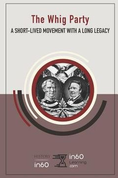 portada The Whig Party: A Short-Lived Movement with a Long Legacy (in English)