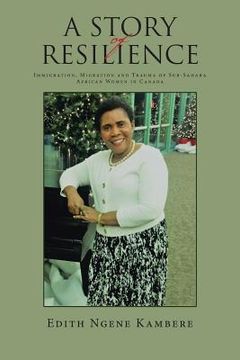 portada A Story of Resilience: Immigration, Migration and Trauma of Sub-Sahara African Women in Canada (in English)