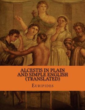 portada Alcestis In Plain and Simple English (Translated) (en Inglés)