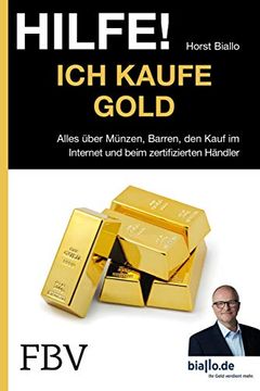 portada Hilfe! Ich. Kaufe Gold: Alles Über Münzen, Barren, den Kauf im Internet und Beim Zertifizierten Händler (in German)