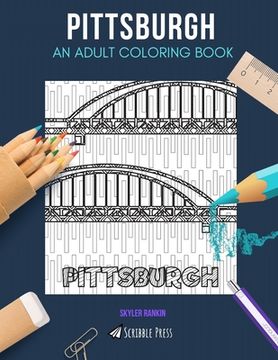 portada Pittsburgh: AN ADULT COLORING BOOK: A Pittsburgh Coloring Book For Adults (en Inglés)
